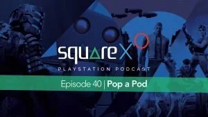 SquareXO Episode 40 Pop a Pod